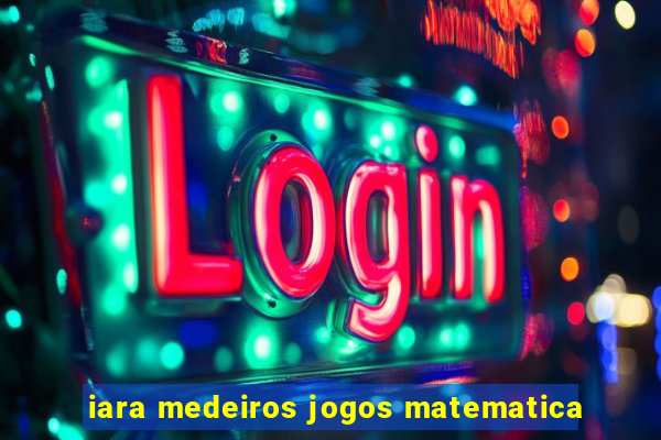 iara medeiros jogos matematica